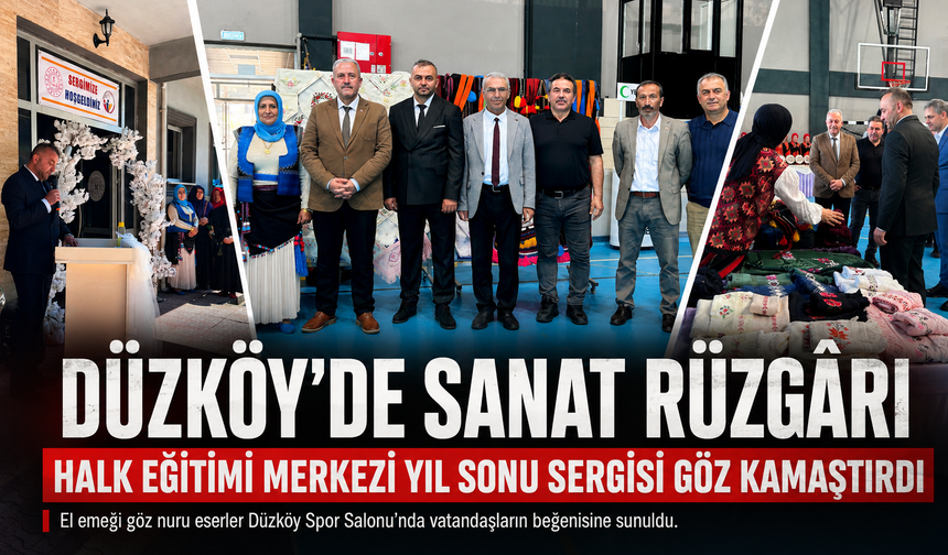 DÜZKÖY’DE SANAT RÜZGÂRI: HALK EĞİTİMİ MERKEZİ YIL SONU SERGİSİ GÖZ KAMAŞTIRDI