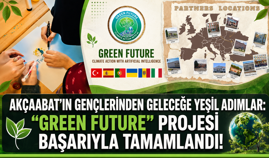 AKÇAABAT'IN GENÇLERİNDEN GELECEĞE YEŞİL ADIMLAR: "GREEN FUTURE" PROJESİ BAŞARIYLA TAMAMLANDI!