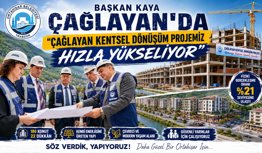 BAŞKAN KAYA ÇAĞLAYAN’DA…