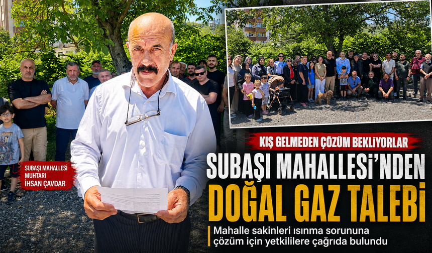 SUBAŞI MAHALLESİ’NDEN DOĞAL GAZ TALEBİ