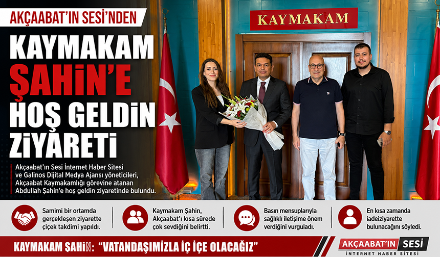Akçaabatın Sesi’nden Kaymakam Şahin’e Hoş Geldin Ziyareti