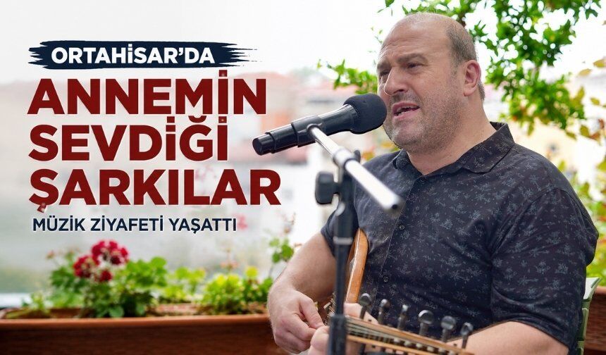 Ortahisar’da Annemin Sevdiği Şarkılar Programı Müzikseverleri Buluşturdu