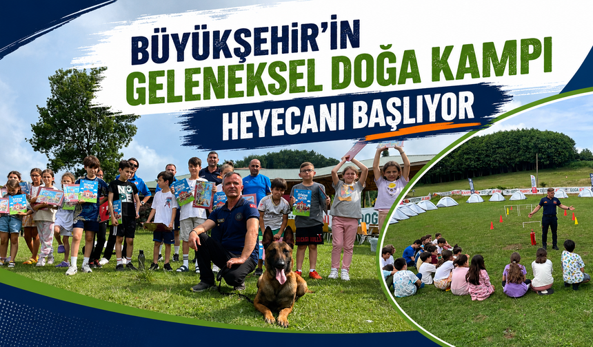 BÜYÜKŞEHİR'İN GELENEKSEL DOĞA KAMPI HEYECANI BAŞLIYOR