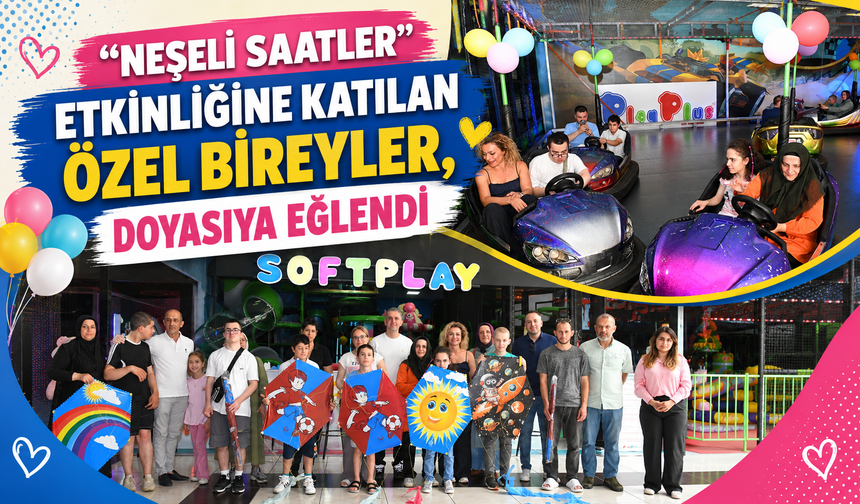 ‘NEŞELİ SAATLER’ ETKİNLİĞİNE KATILAN ÖZEL BİREYLER, DOYASIYA EĞLENDİ