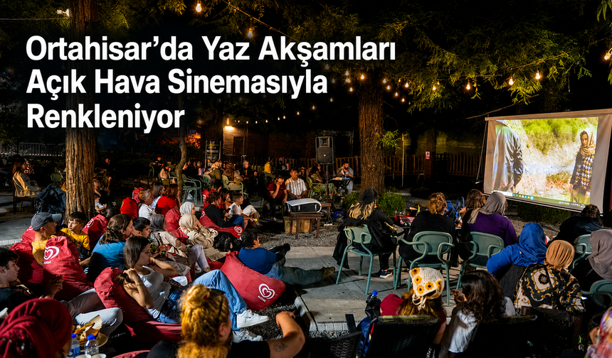 Ortahisar’da Yaz Akşamları Açık Hava Sinemasıyla Renkleniyor