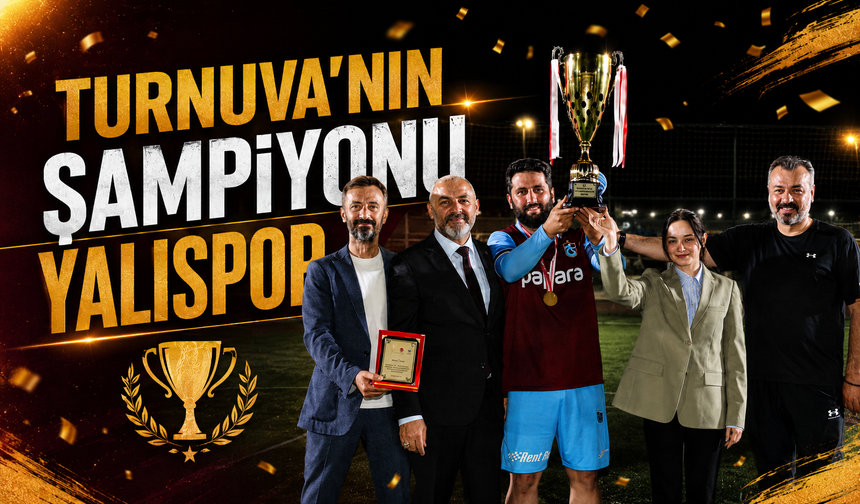 TURNUVA'NIN ŞAMPİYONU YALISPOR