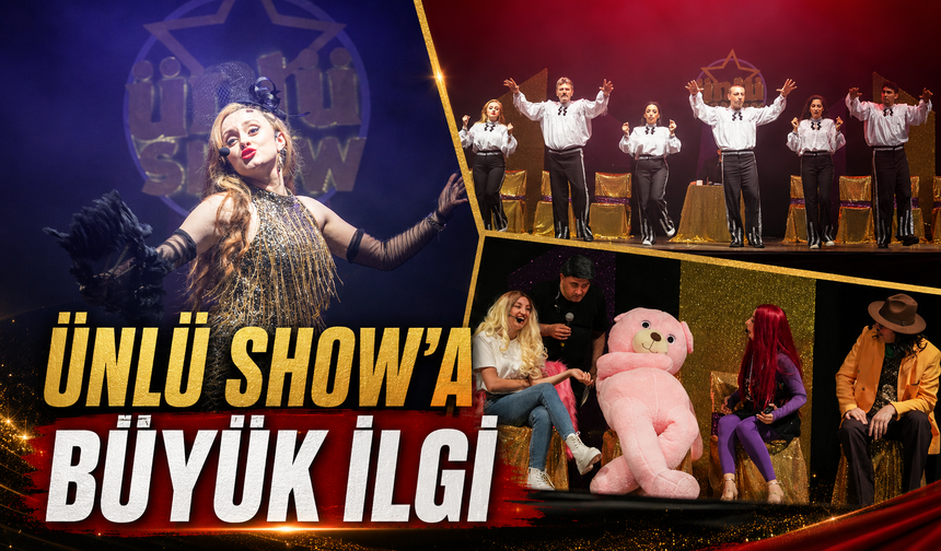 ÜNLÜ SHOW'A BÜYÜK İLGİ
