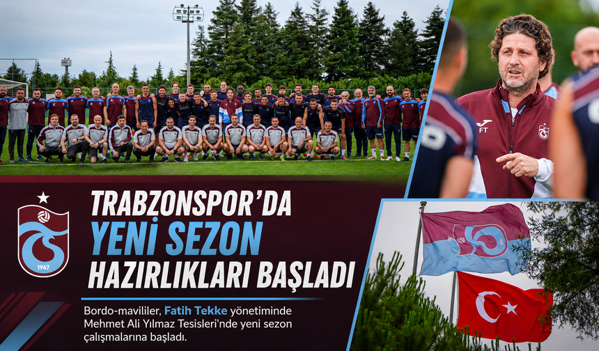 TRABZONSPOR’DA YENİ SEZON MESAİSİ BAŞLADI