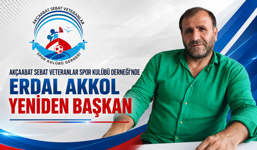 AKÇAABAT SEBAT VETERANLAR SPOR KULÜBÜ DERNEĞİ’NDE ERDAL AKKOL YENİDEN BAŞKAN