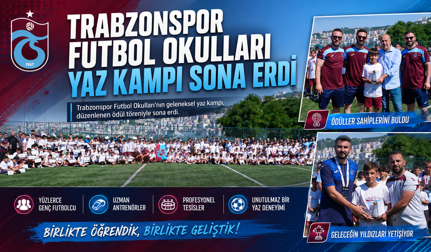 TRABZONSPOR FUTBOL OKULLARI YAZ KAMPI SONA ERDİ
