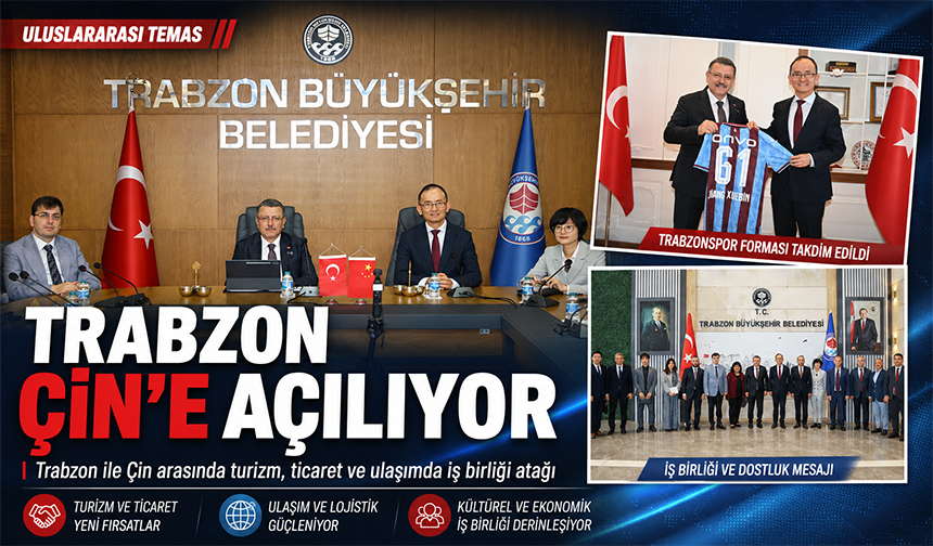 Trabzon Çin’e Açılıyor