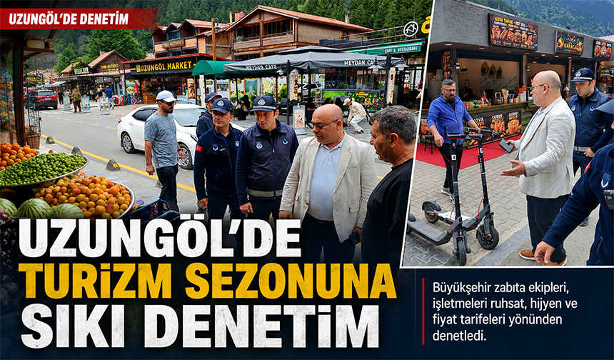 Uzungöl’de Turizm Sezonuna Sıkı Denetim