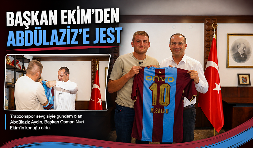 Başkan Ekim’den Abdülaziz’e Jest
