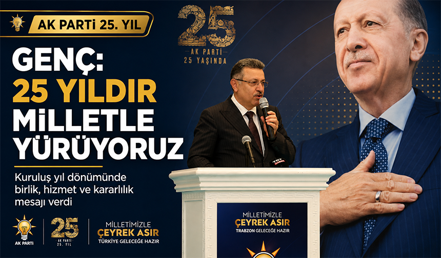Genç: 25 Yıldır Milletle Yürüyoruz