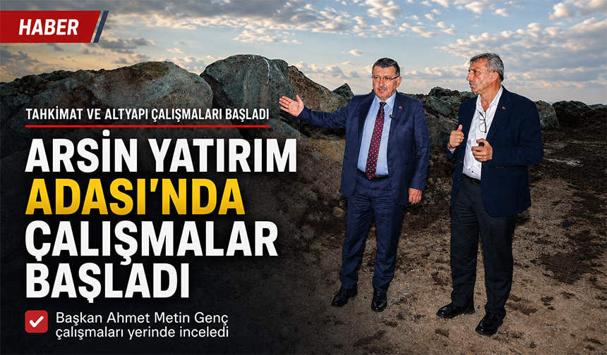 Arsin Yatırım Adası’nda İlk Adım