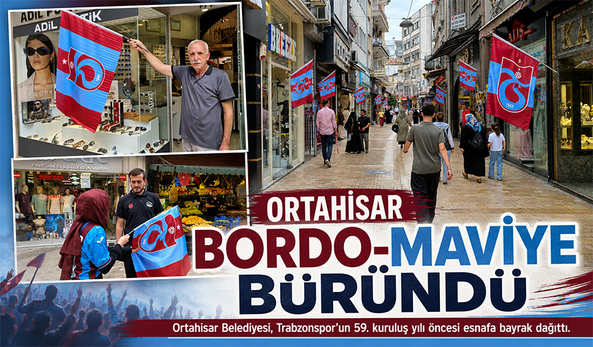 Ortahisar Bordo-Maviye Büründü