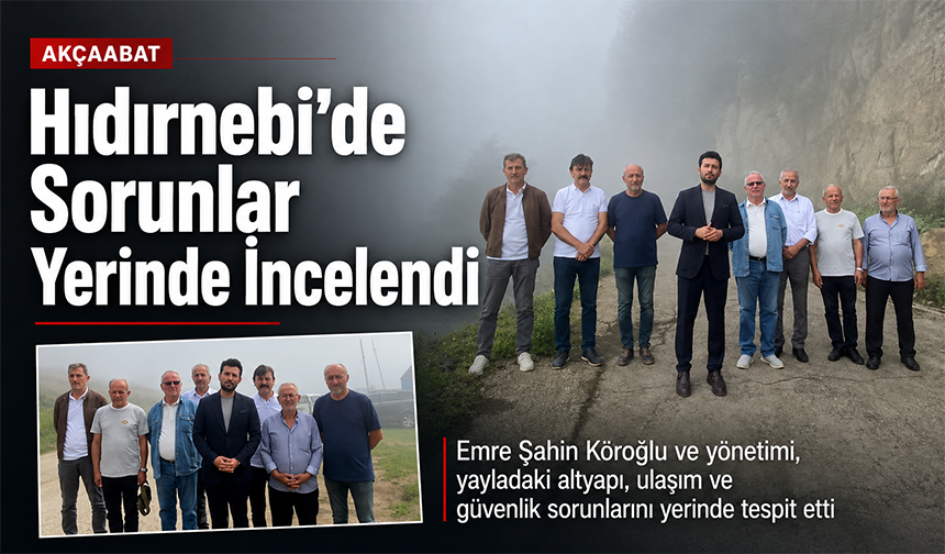 Hıdırnebi’de Sorunlar Yerinde İncelendi
