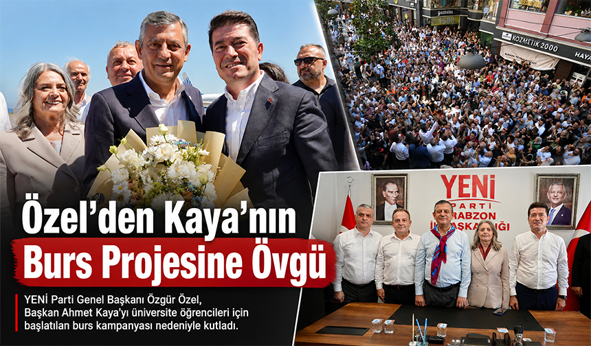 Özel’den Kaya’nın Burs Projesine Övgü