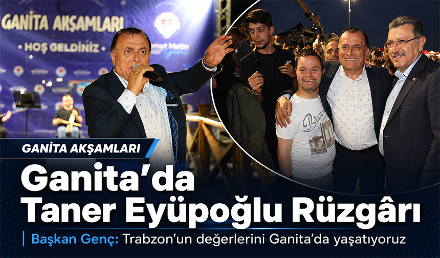 Ganita’da Taner Eyüpoğlu Rüzgârı
