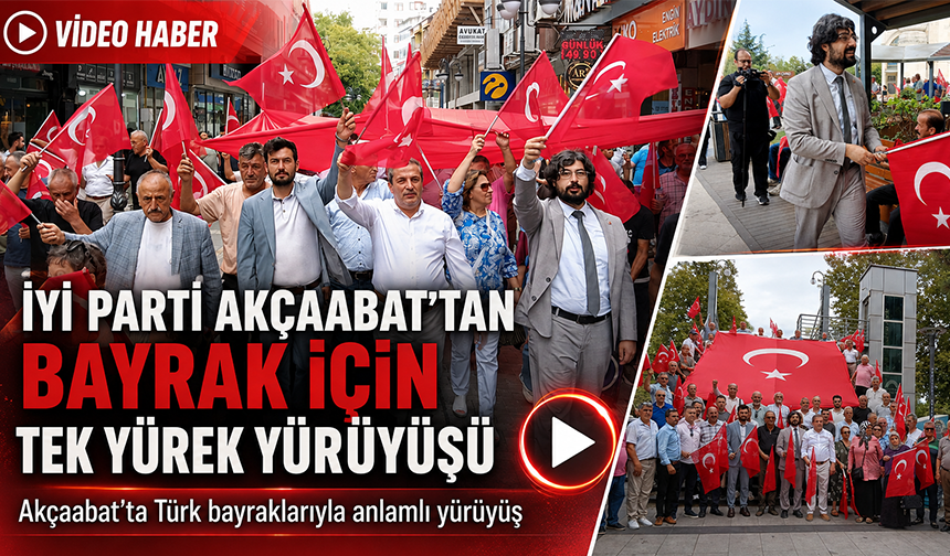 İyi Parti Akçaabat’tan Bayrak İçin Tek Yürek Yürüyüşü