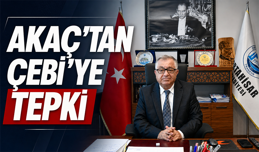 Akaç’tan Çebi’ye Tepki