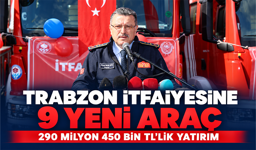 Trabzon İtfaiyesine 9 Yeni Araç