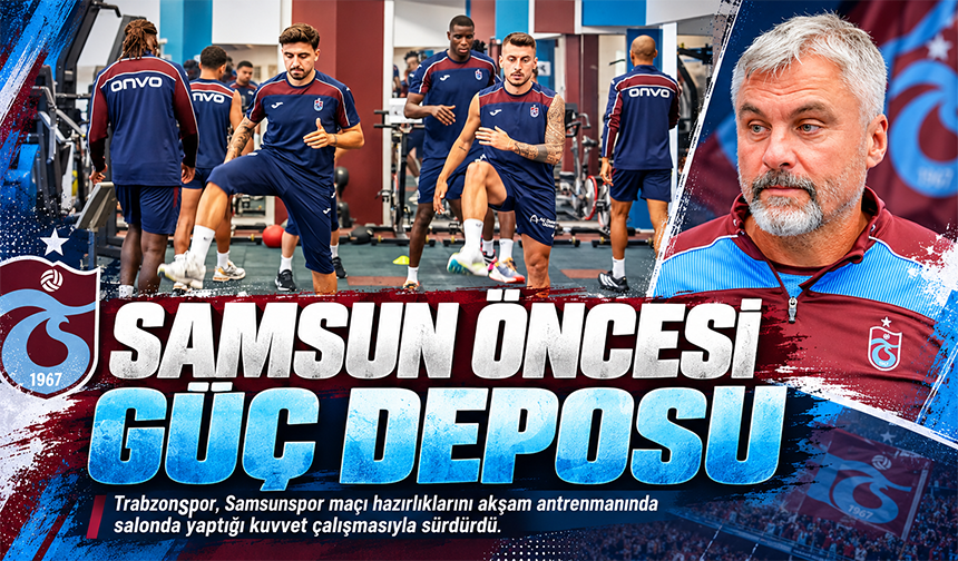 Samsun Öncesi Güç Deposu