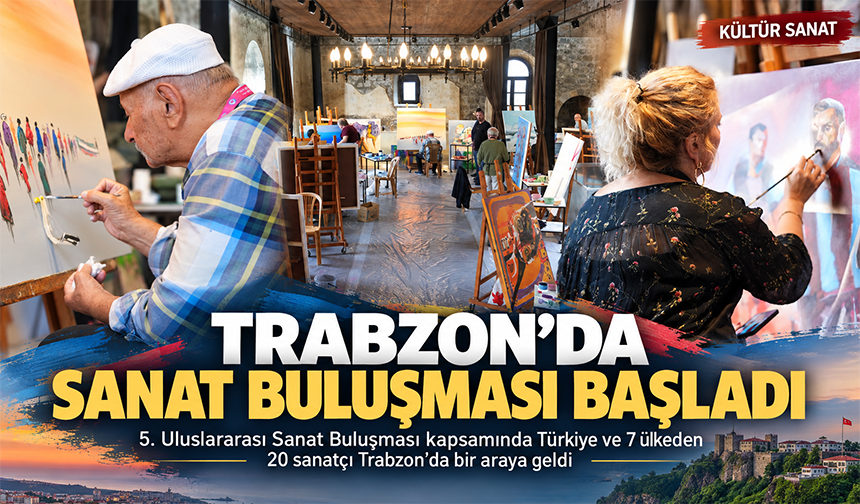 Trabzon’da Sanat Buluşması Başladı