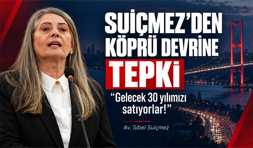 Suiçmez’den Köprü Devrine Tepki