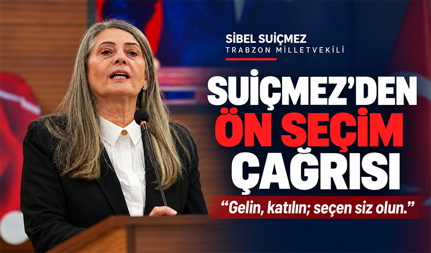 Suiçmez’den Ön Seçim Çağrısı