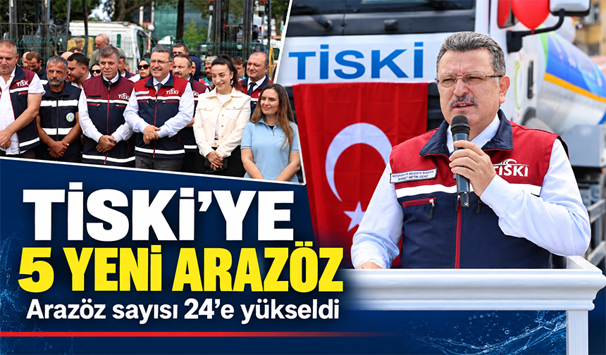TİSKİ’ye 5 Yeni Arazöz