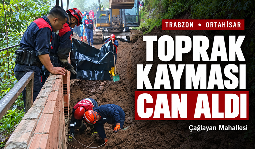 Trabzon’da Toprak Kayması Can Aldı