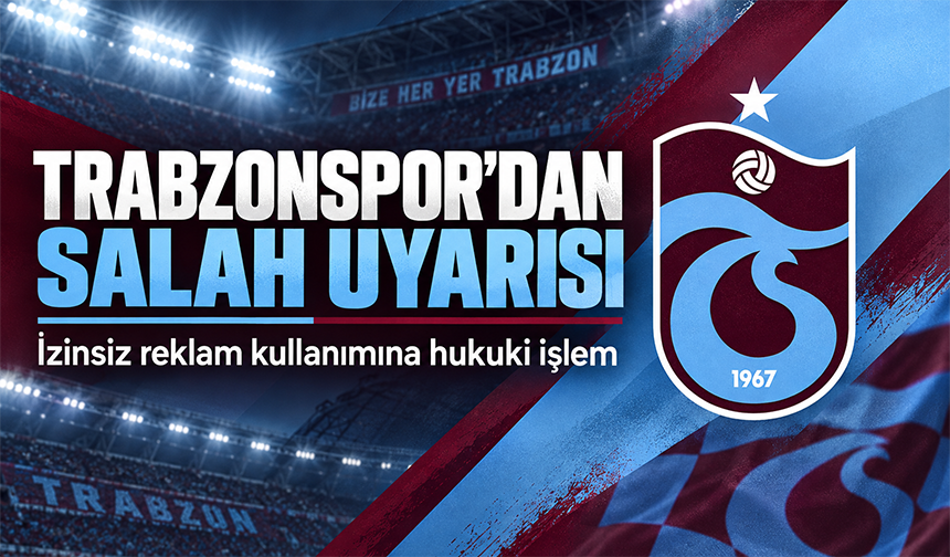Trabzonspor’dan Salah Uyarısı