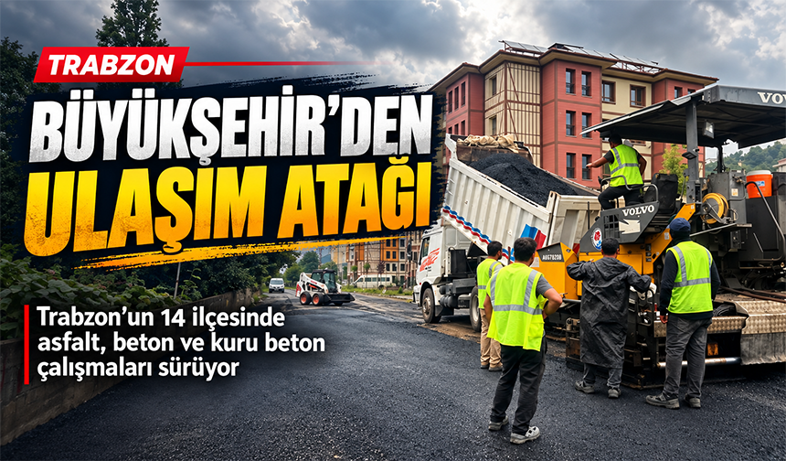 Trabzon’da Ulaşım Atağı