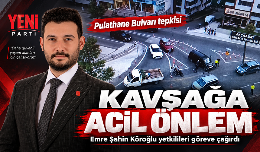 Köroğlu: Kavşağa Acil Önlem Alın