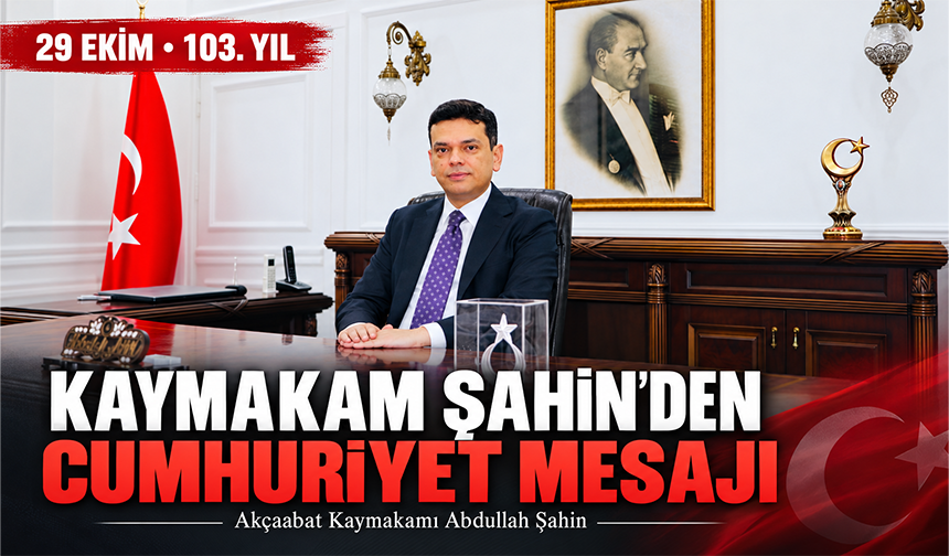 Kaymakam Şahin’den Cumhuriyet Mesajı