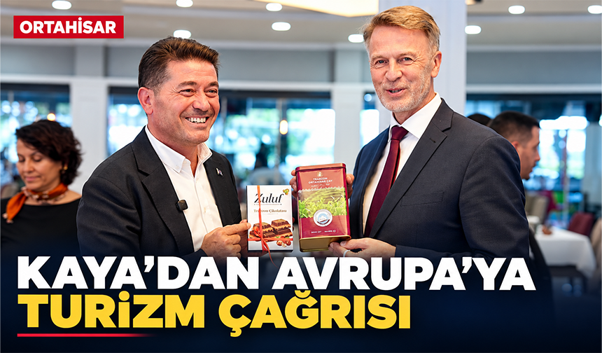 Kaya’dan Avrupa’ya Turizm Çağrısı