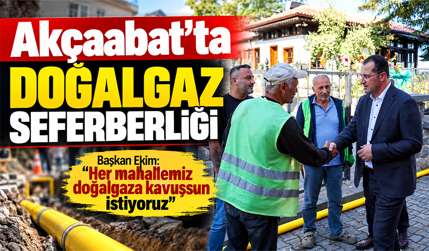Akçaabat’ta Doğalgaz Seferberliği