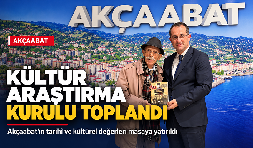 Akçaabat’ın Kültürel Mirası Masaya Yatırıldı