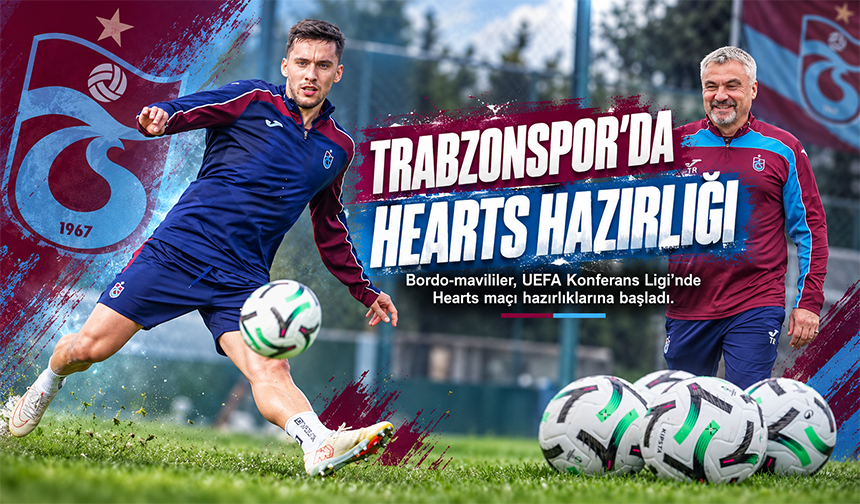 Trabzonspor'da Hearts Mesaisi