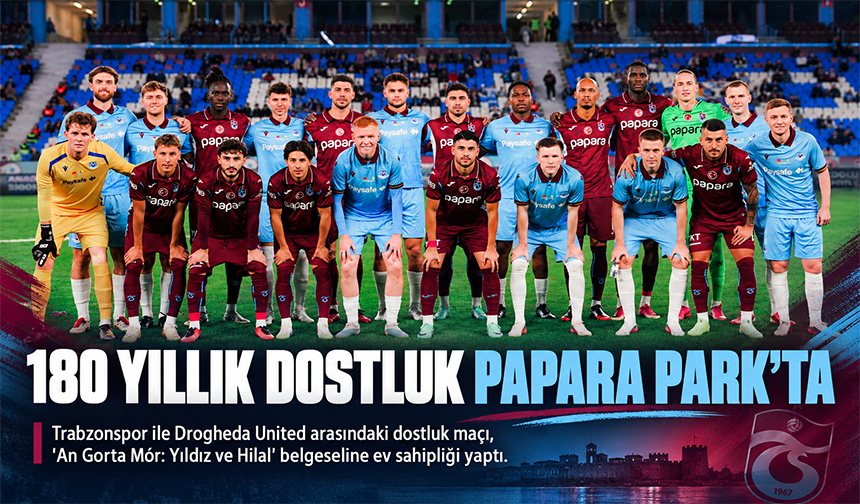 180 Yıllık Dostluk Papara Park’ta