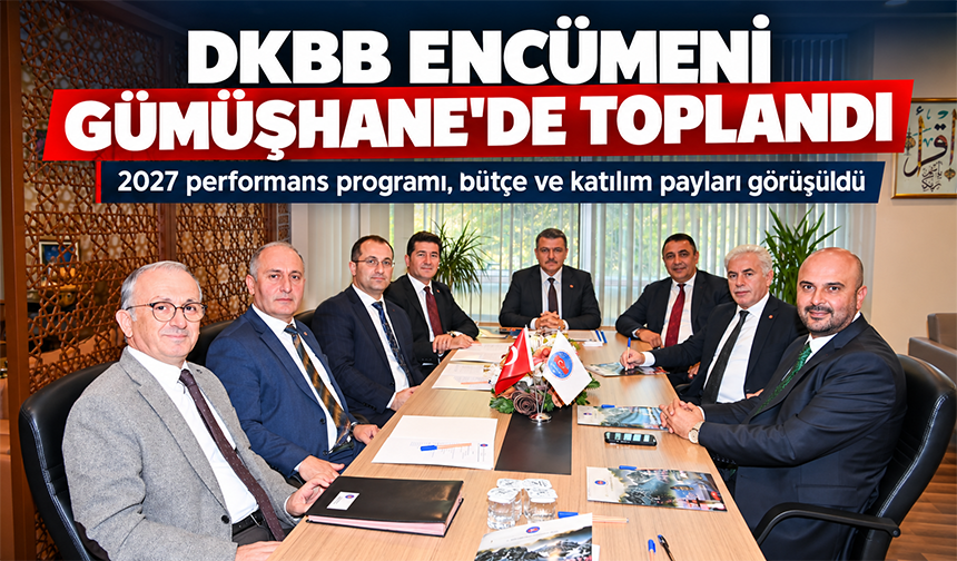 DKBB Encümeni Gümüşhane’de Toplandı