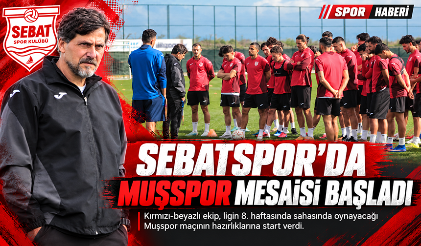 Sebatspor’da Muşspor Mesaisi Başladı