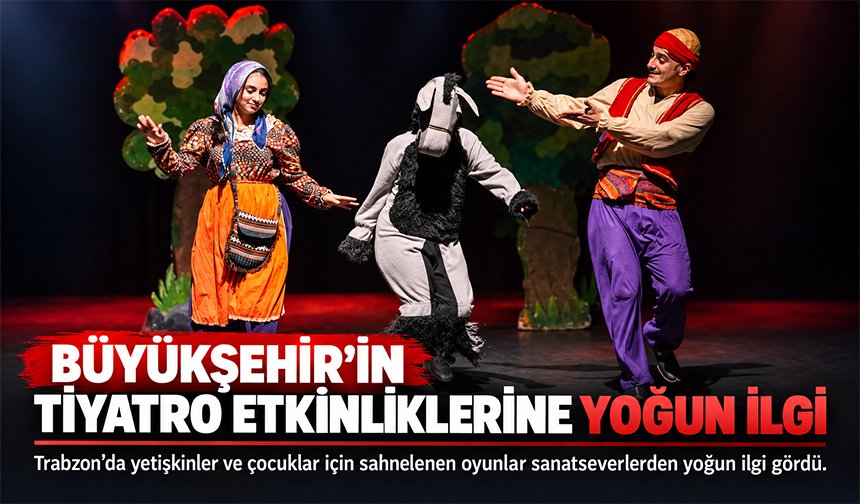 Trabzon’da Tiyatroya Yoğun İlgi