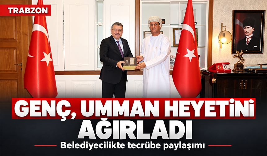 Genç, Umman Heyetini Ağırladı