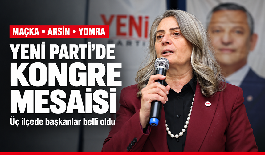 Yeni Parti’de Kongre Mesaisi