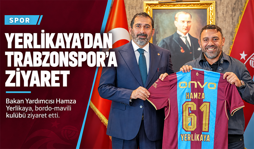 Yerlikaya’dan Trabzonspor’a Ziyaret